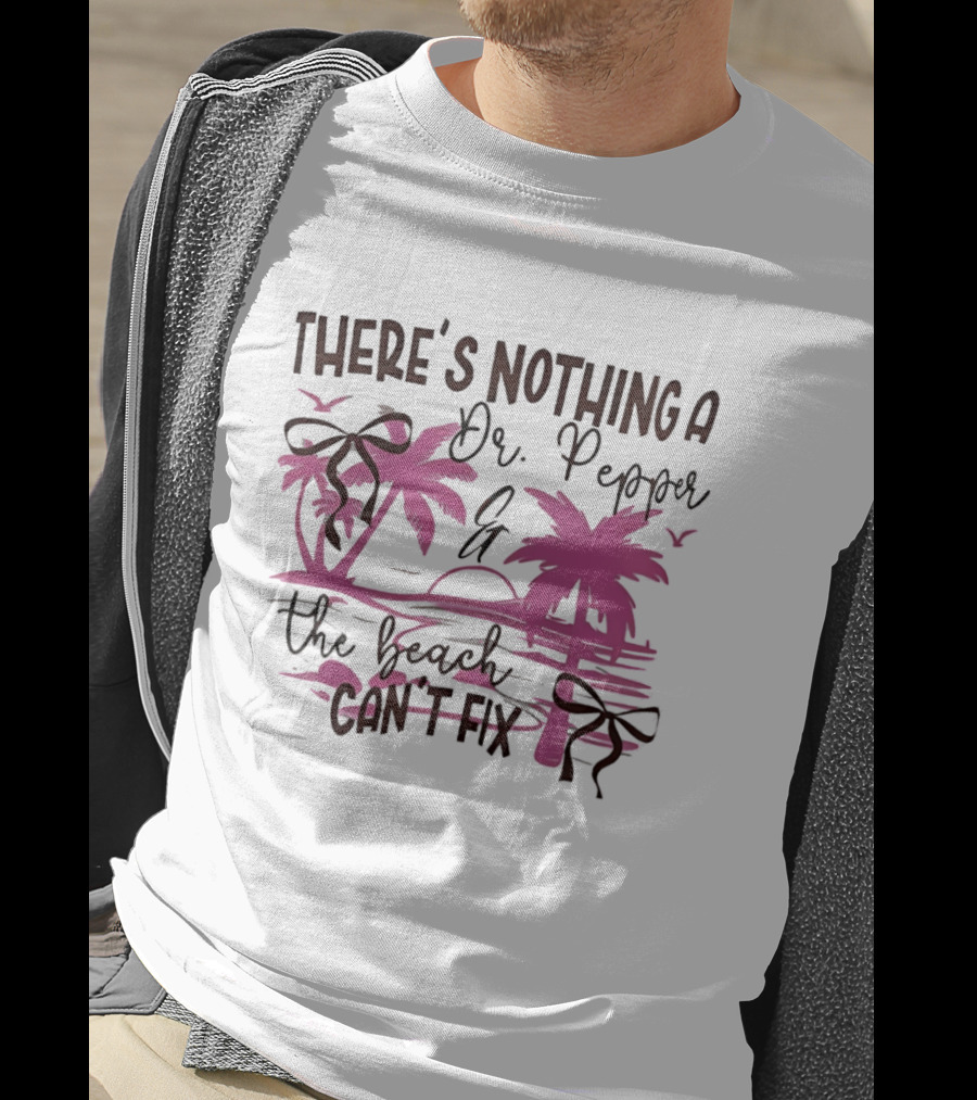 There's Nothing A Dr Pepper And The Beach Can't Fix Palm Trees Bows T-Shirt