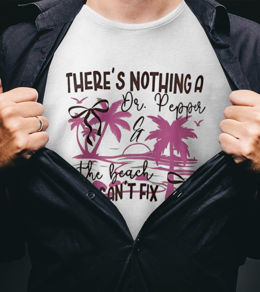 There's Nothing A Dr Pepper And The Beach Can't Fix Palm Trees Bows T-Shirt