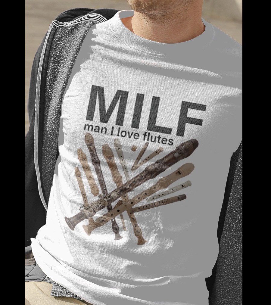 MILF Man I Love Flutes Funny Musical Instruments Playful Recorder T-Shirt
