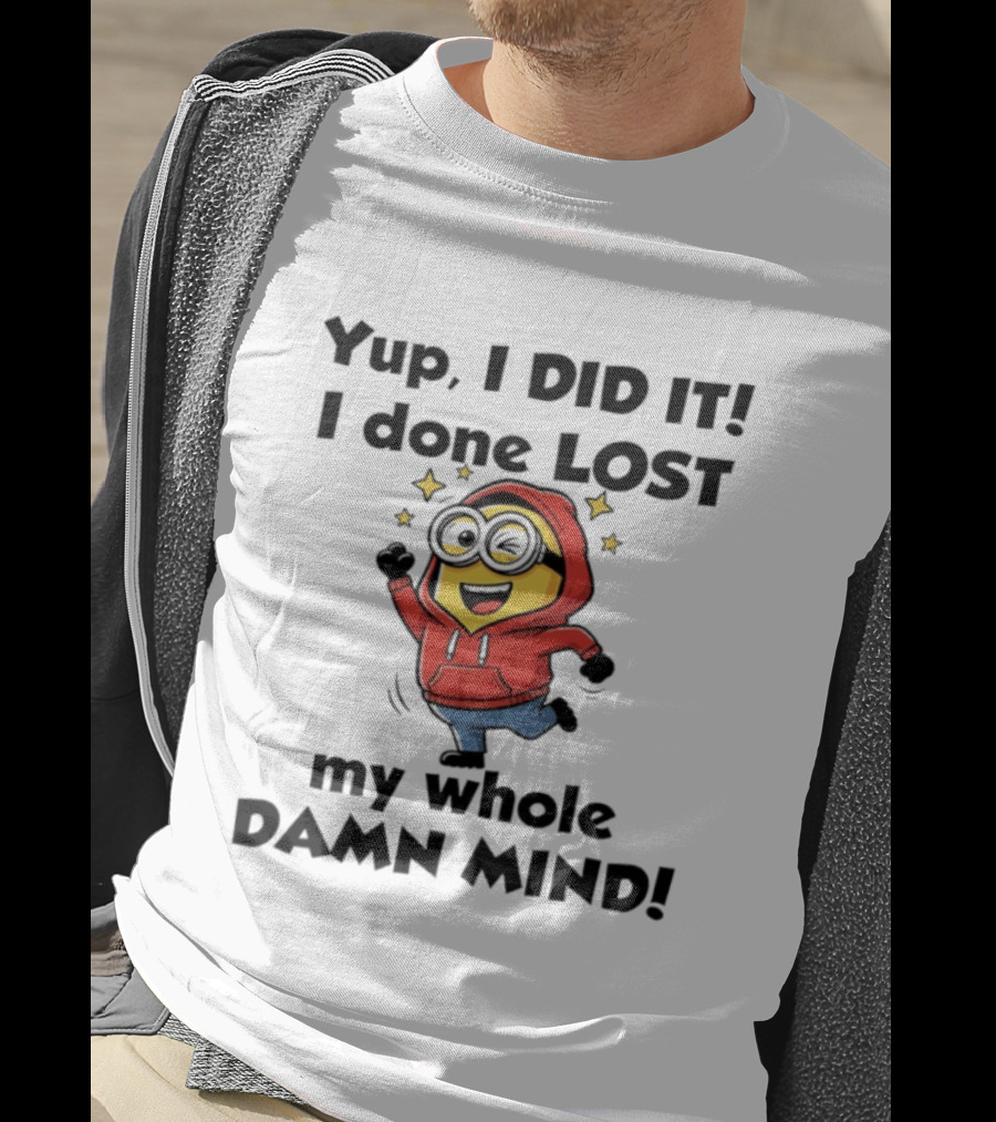 Minions Yup I Did It I Done Lost My Whole Damn Mind Red T-Shirt