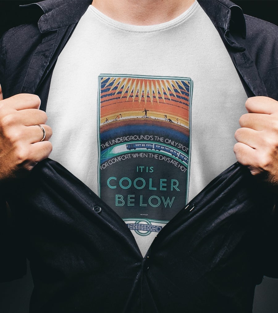 The Underground's Only Spot For Comfort When Days Are Hot It Is Cooler Below T-Shirt