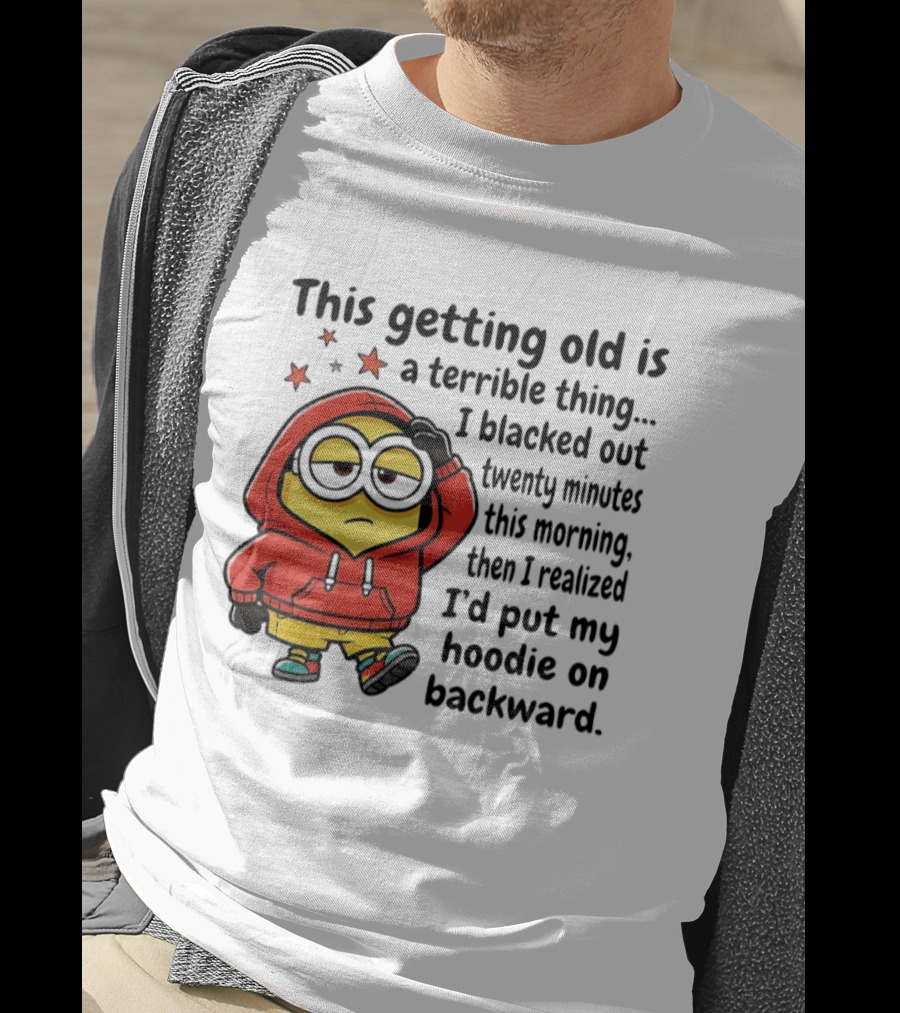 This Getting Old Is A Terrible Thing Minion Backward Humor T-Shirt