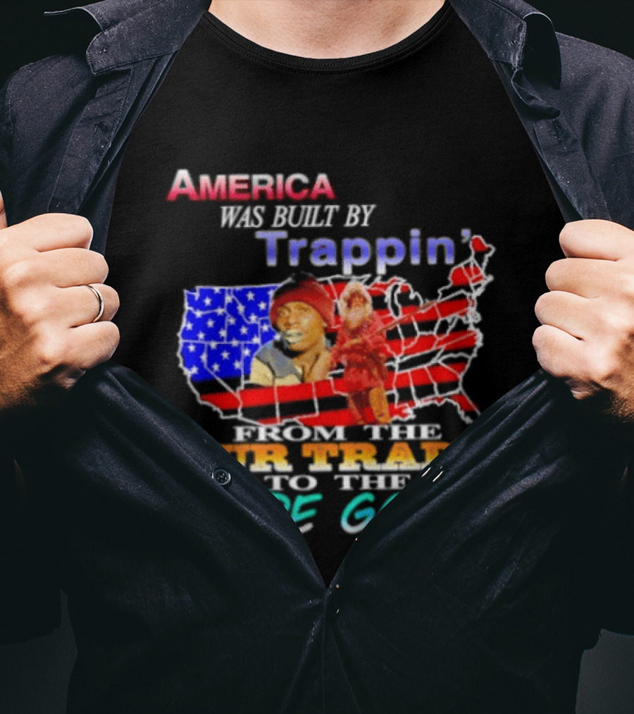 America Was Built By Trappin' From The Fur Trade To The Dope Game USA Map T-Shirt