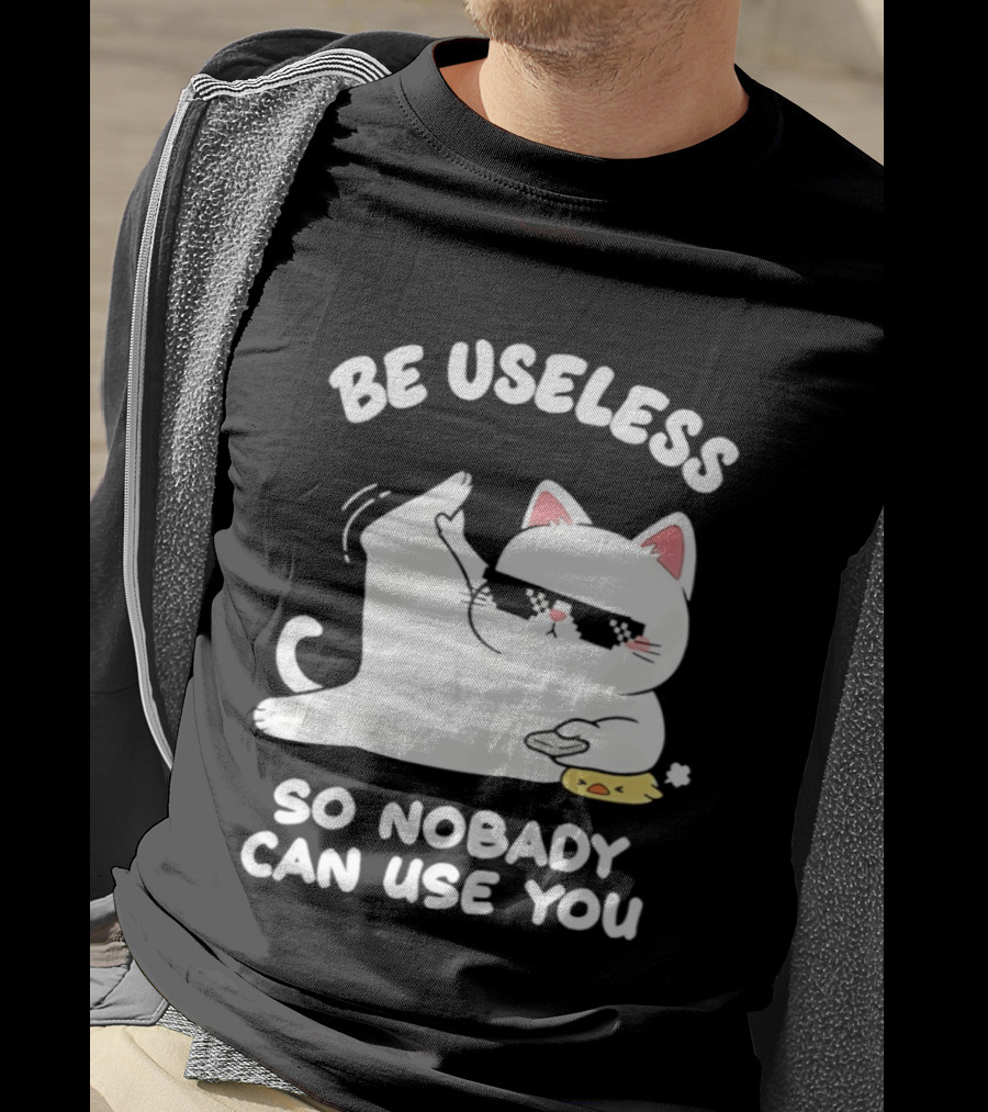 Be Useless So Nobody Can Use You Cat Hugging Slice Of Cheese T-Shirt