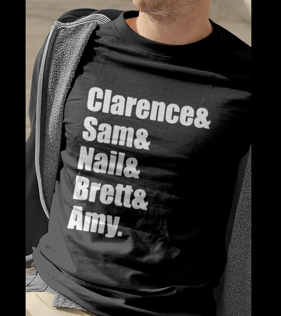 Clarence Sam Nail Brett Amy Names List T-Shirt