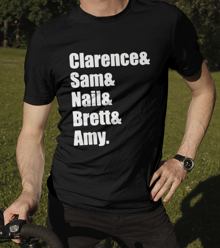 Clarence Sam Nail Brett Amy Names List T-Shirt
