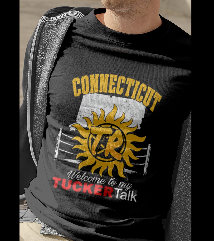 Connecticut TR Sunburst Welcome To My Tucker Talk T-Shirt
