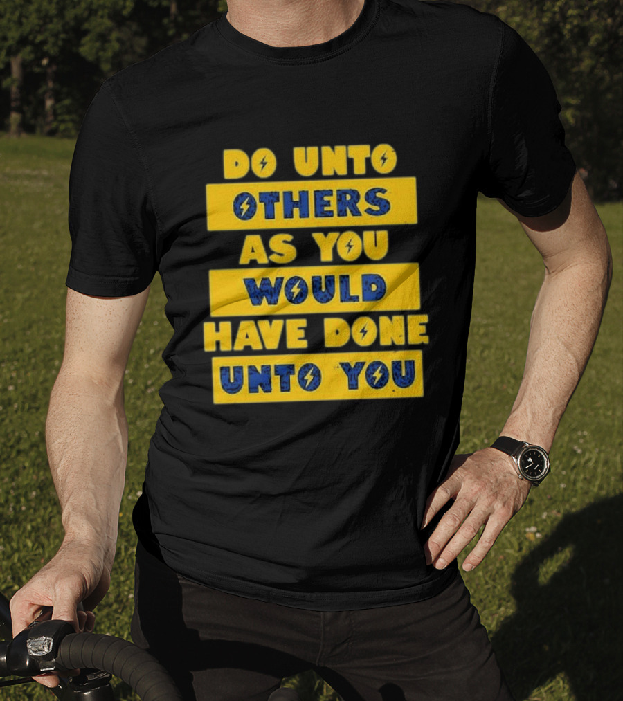 Do Unto Others As You Would Have Done Unto You Lightning Bolt T-Shirt