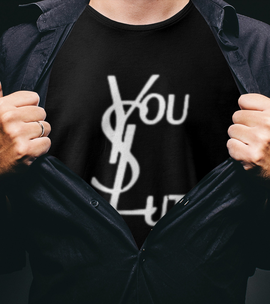 You Slut YSL Inspired Sarcastic Humor T-Shirt