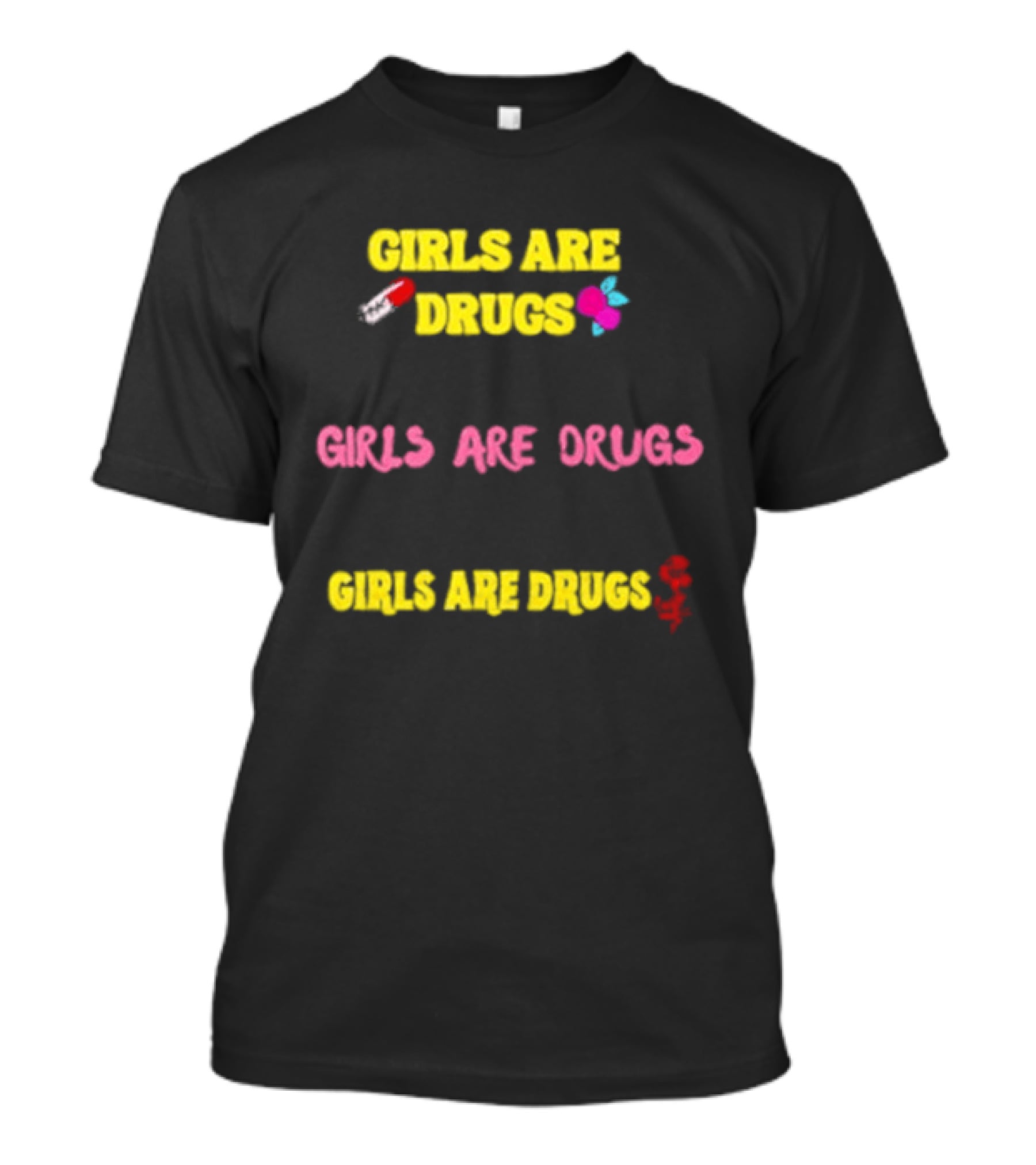 Girls Are Drugs Capsule Heart Flower Dollar Sign T-Shirt