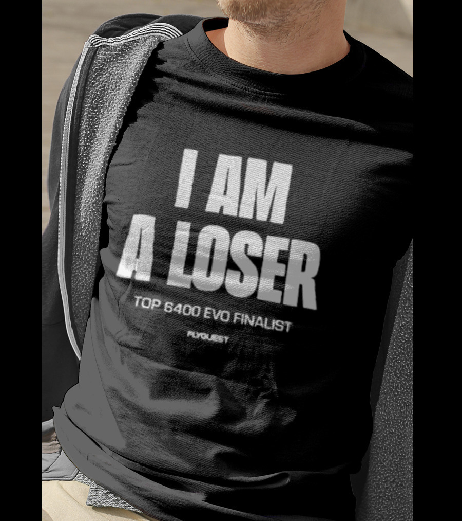 I Am A Loser Top 6400 Evo Finalist Ronert T-Shirt