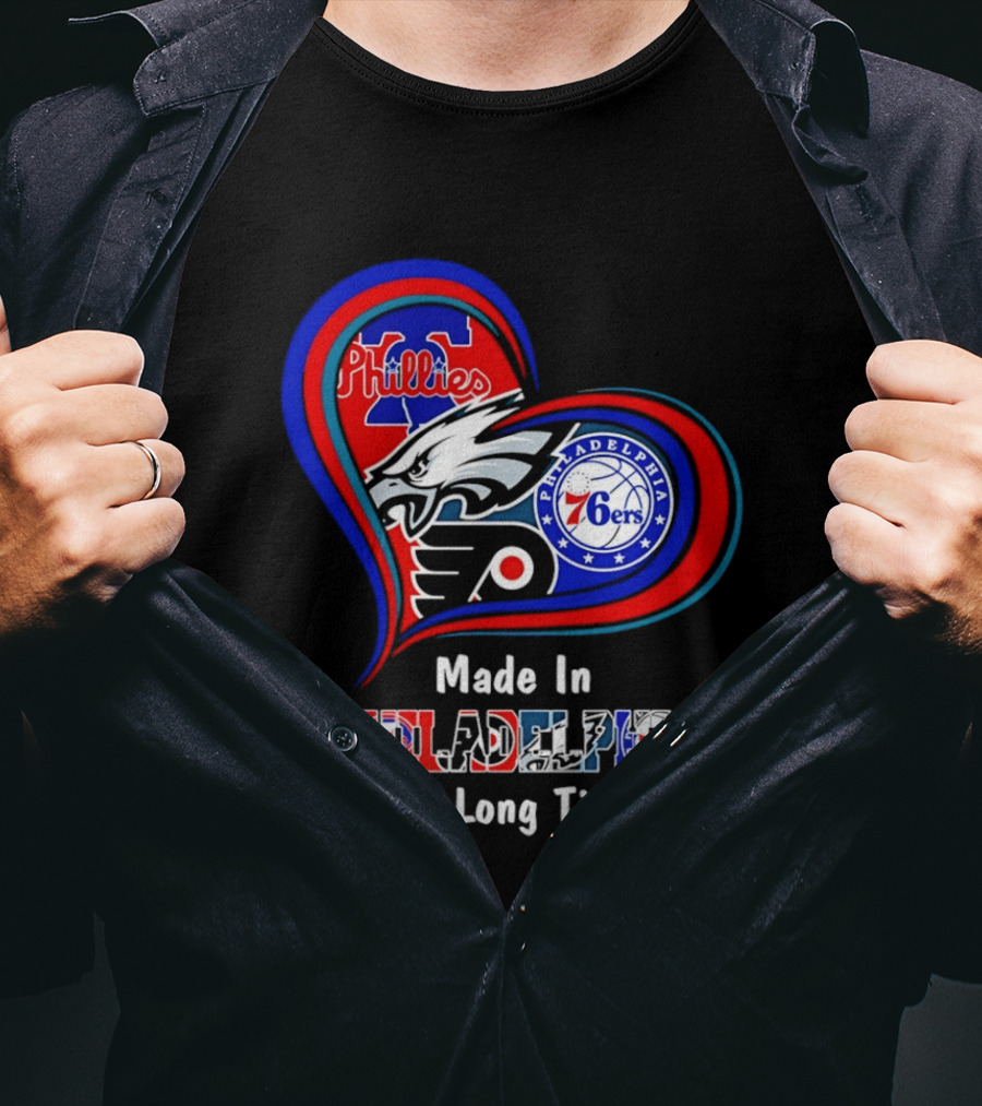Philadelphia Phillies Eagles 76ers Flyers Made In Philadelphia A Long Long Time Ago T-Shirt