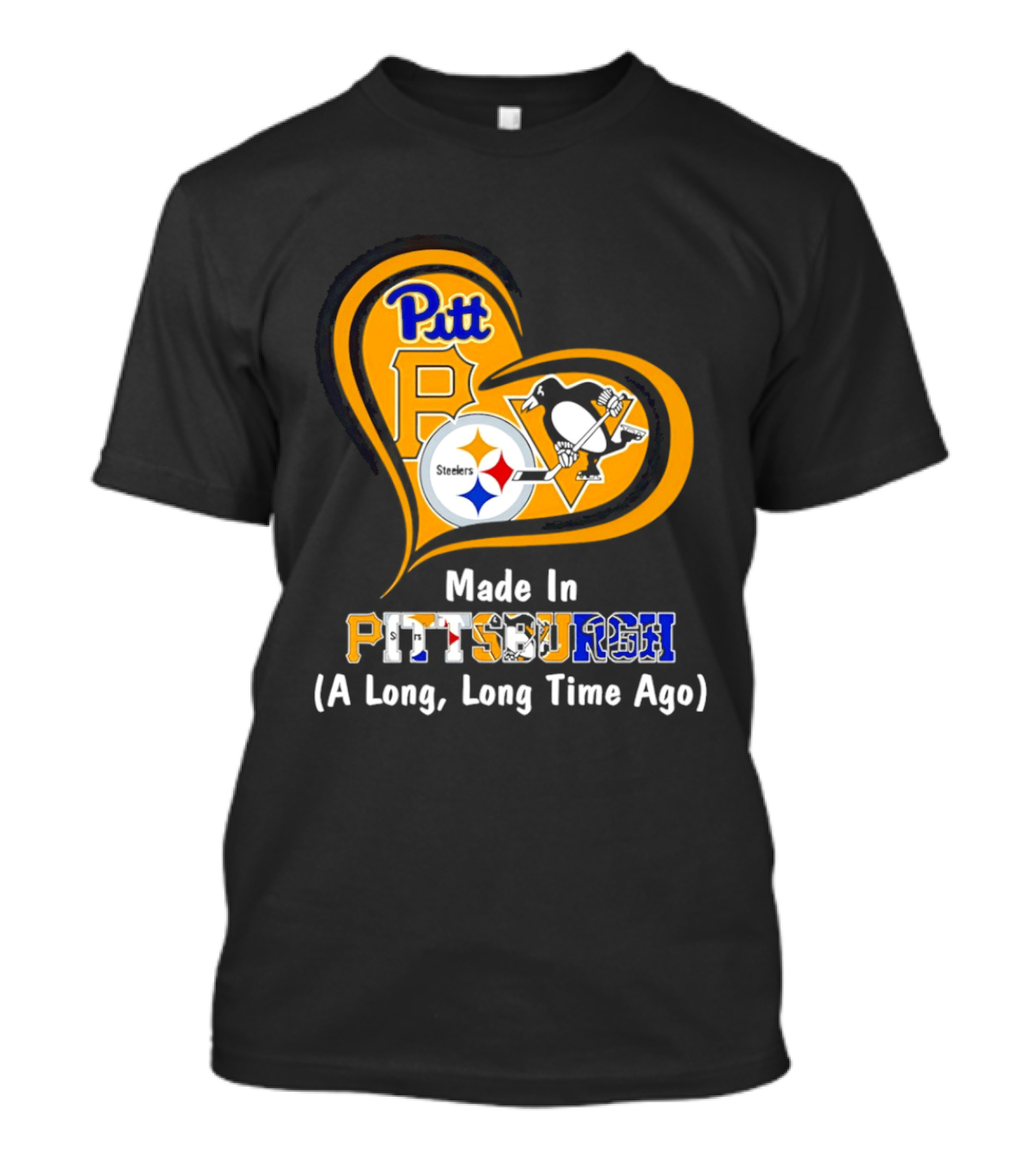Pitt Steelers Penguins Made In Pittsburgh A Long Long Time Ago T-Shirt