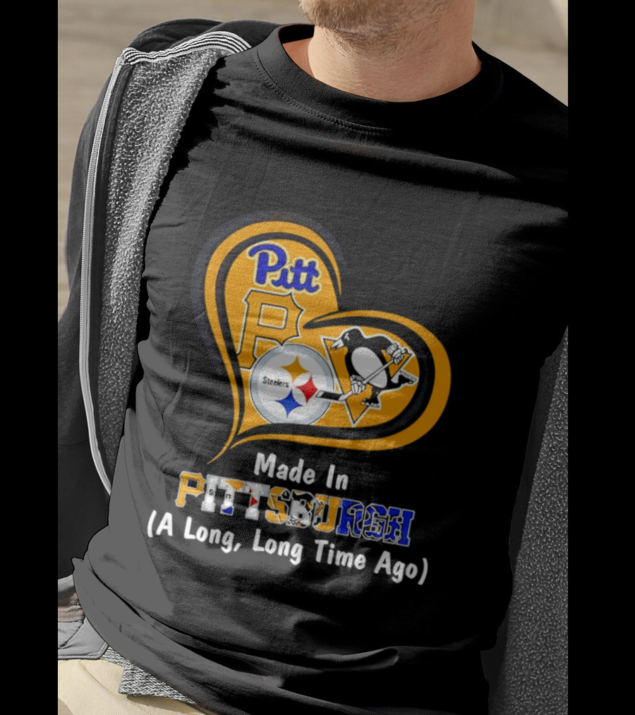Pitt Steelers Penguins Made In Pittsburgh A Long Long Time Ago T-Shirt