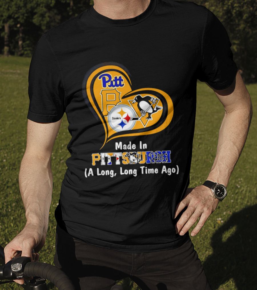 Pitt Steelers Penguins Made In Pittsburgh A Long Long Time Ago T-Shirt