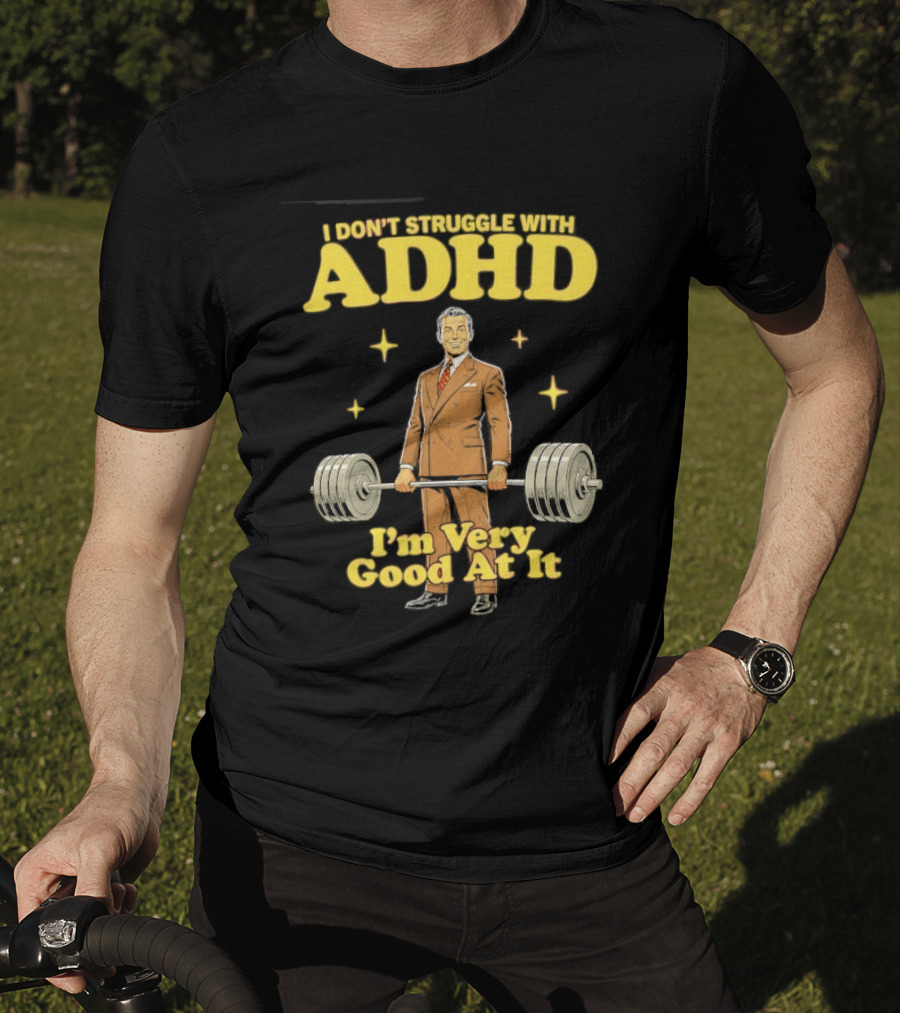 I Don't Struggle With ADHD I'm Very Good At It Weightlifting Suit Gentleman T-Shirt