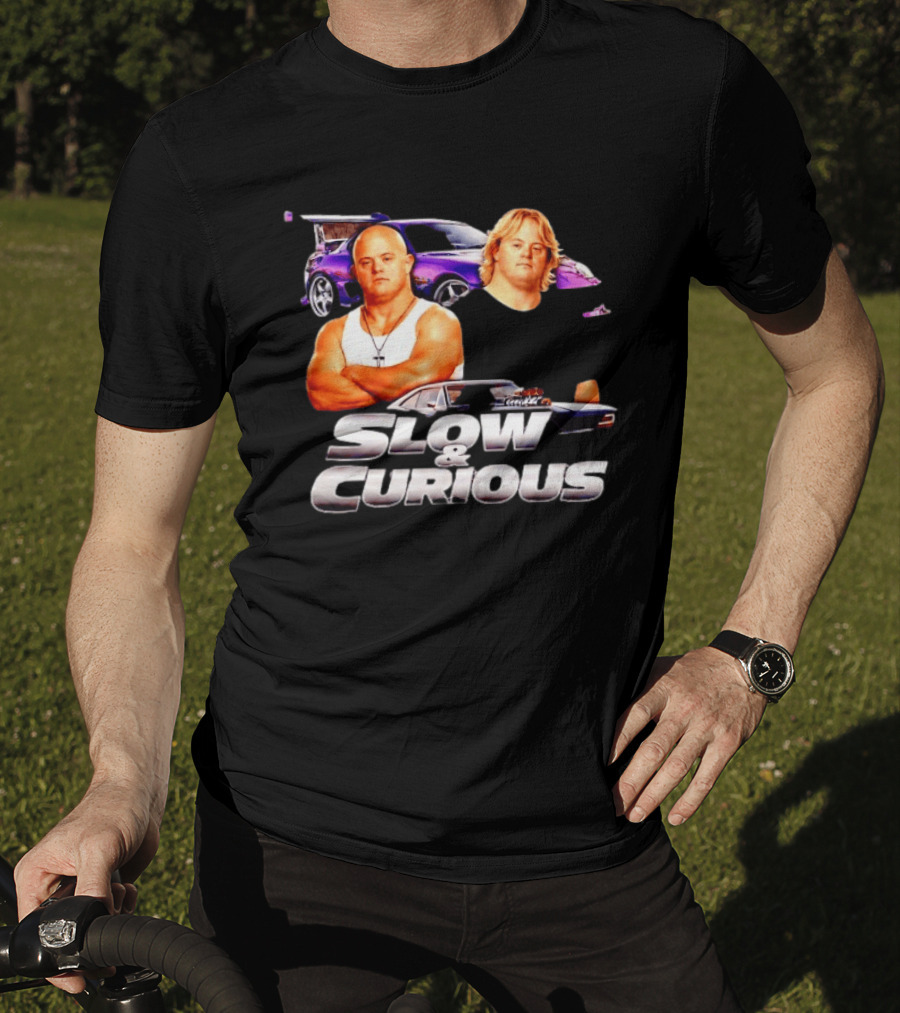 Slow And Curious Funny Car Movie Parody Racing T-Shirt