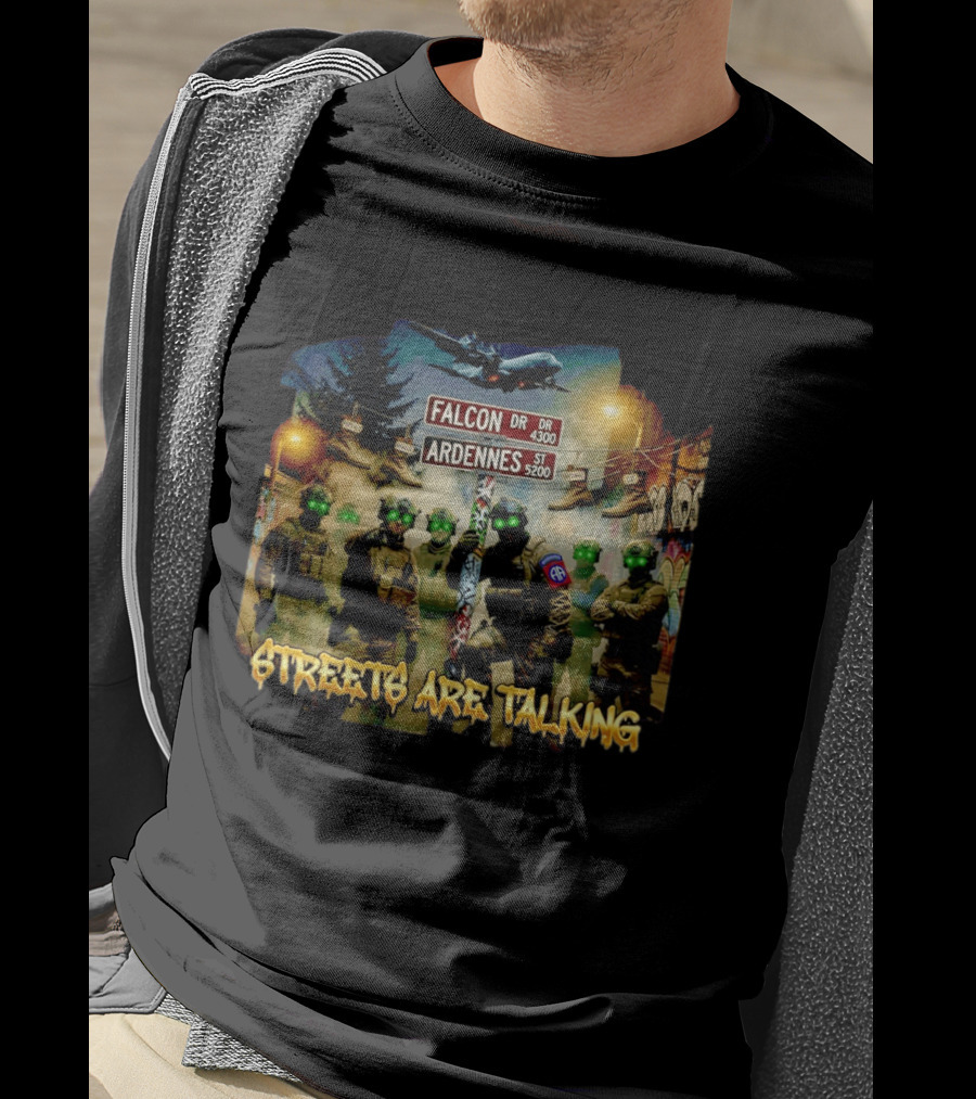 Falcon Ardennes Streets Are Talking Military Tactical Soldiers T-Shirt