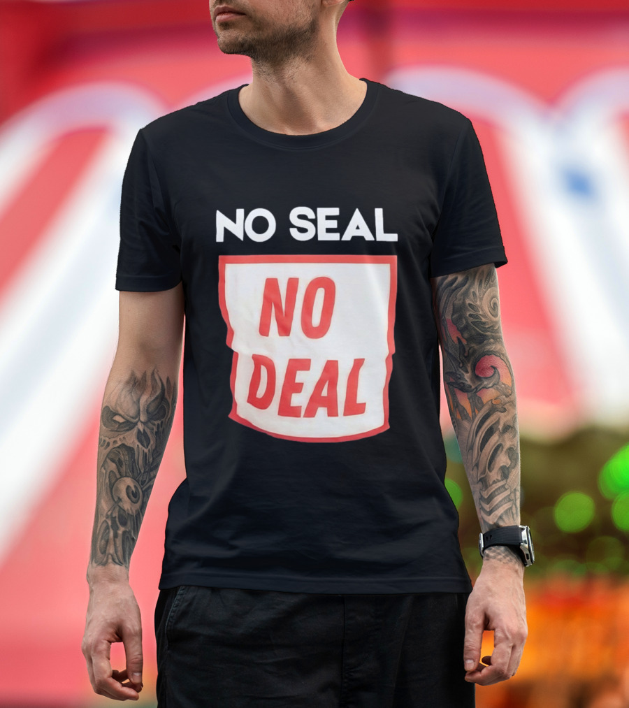 No Seal No Deal T-Shirt