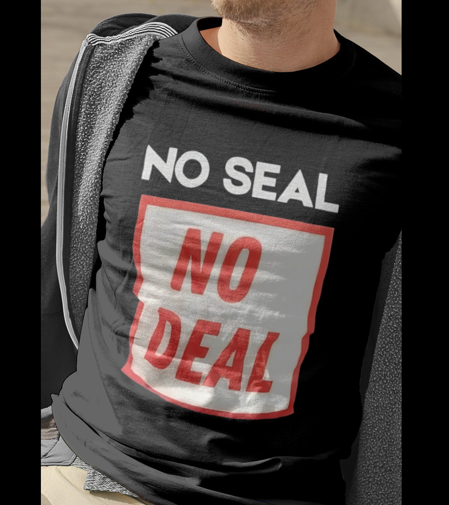 No Seal No Deal T-Shirt