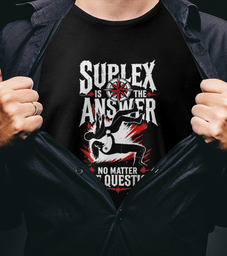 Path Of Pain Suplex Is The Answer No Matter The Question T-Shirt