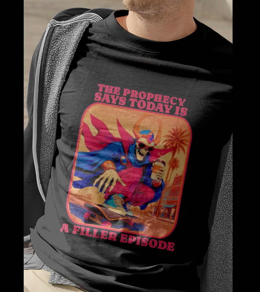 The Prophecy Says Today Is A Filler Episode Skateboarding Skeleton With Coffee And Cape T-Shirt