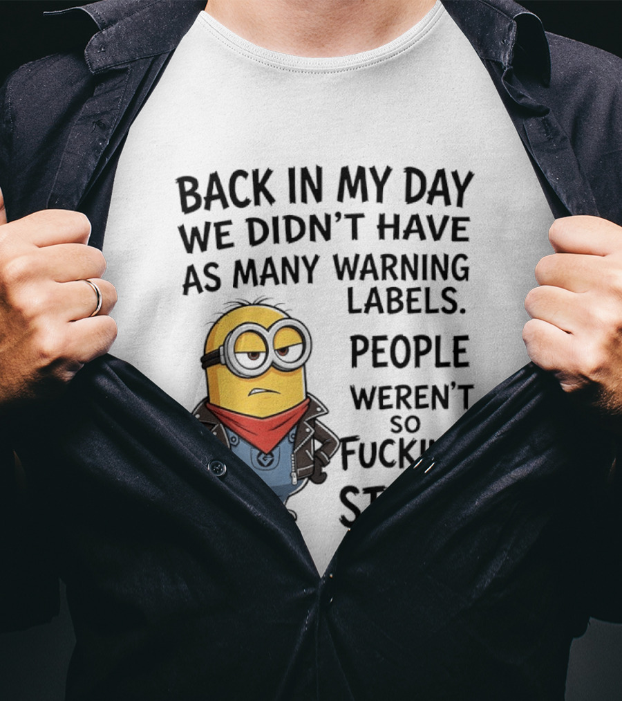 Back In My Day We Didn't Have As Many Warning Labels Minions Weren't So Stupid T-Shirt