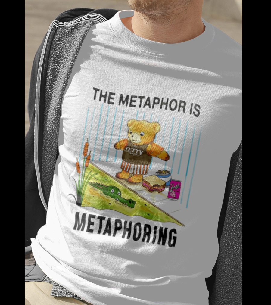 The Metaphor Is Metaphoring Fetty Wap Teddy Bear Alligator Sandwich Cartoon T-Shirt
