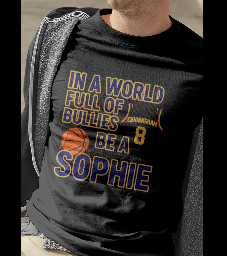 In A World Full Of Bullies Be A Sophie Cunningham 8 Basketball T-Shirt
