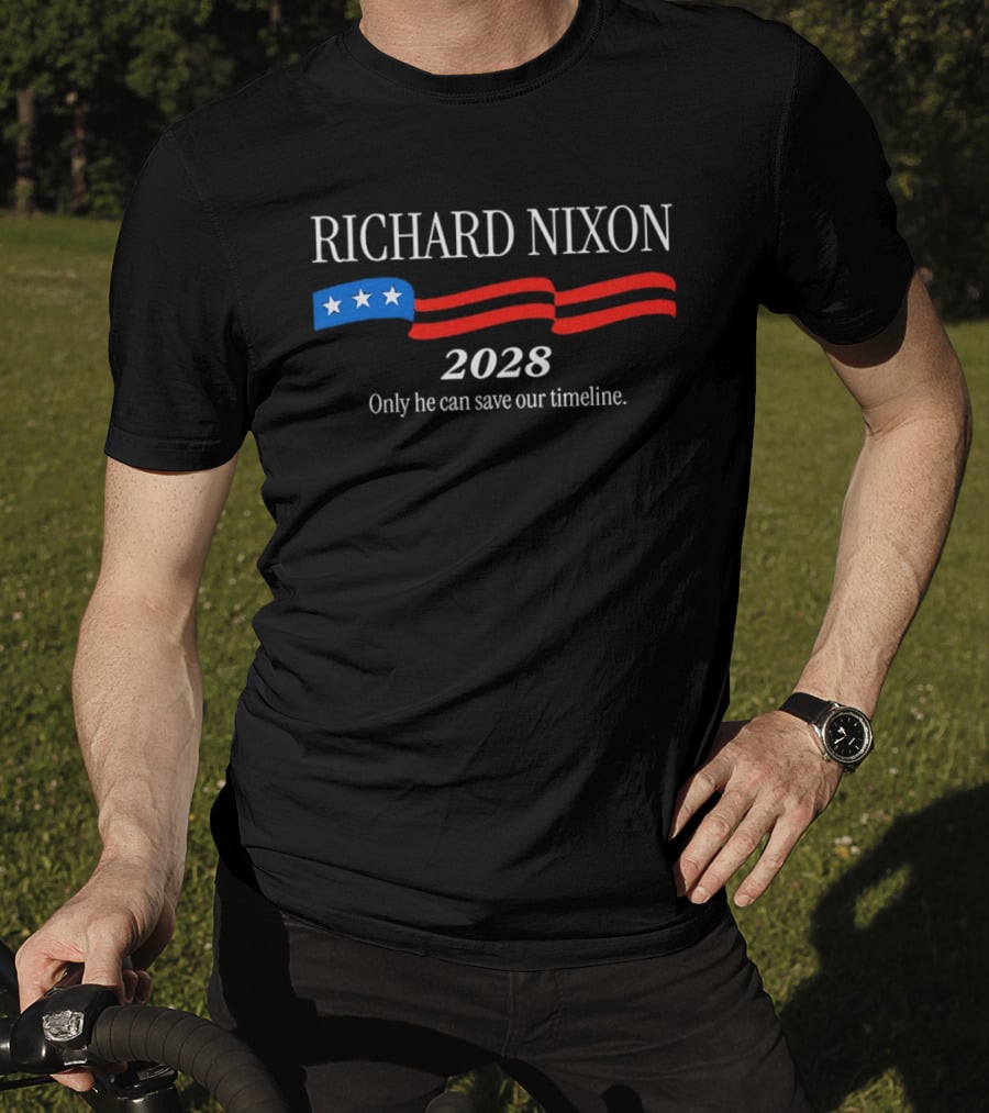 RICHARD NIXON 2028 Only He Can Save Our Timeline Stars And Stripes T-Shirt