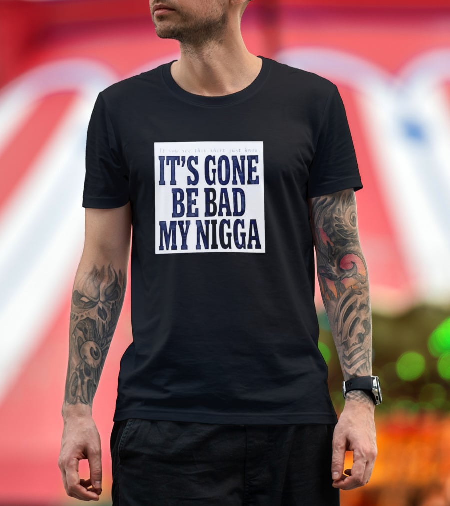 Sean Strickland Its Gone Be Bad My Nigga Dustin Poirier T-Shirt