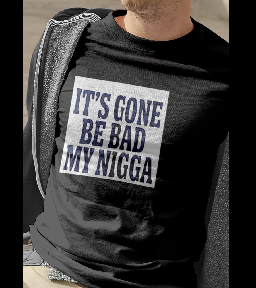 Sean Strickland Its Gone Be Bad My Nigga Dustin Poirier T-Shirt