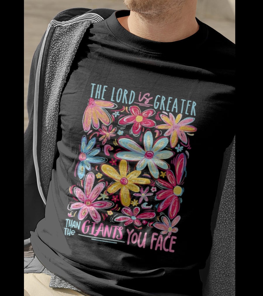 The Lord Is Greater Than The Giants You Face Floral T-Shirt