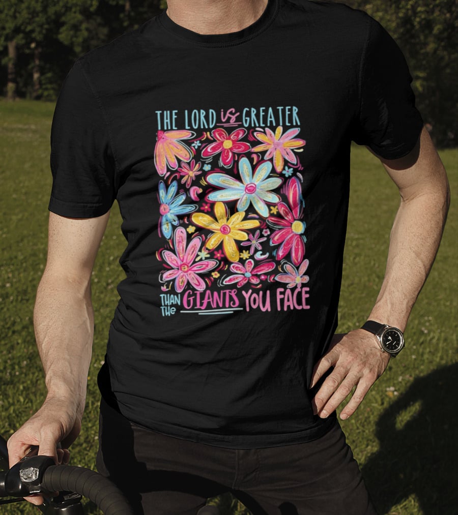The Lord Is Greater Than The Giants You Face Floral T-Shirt