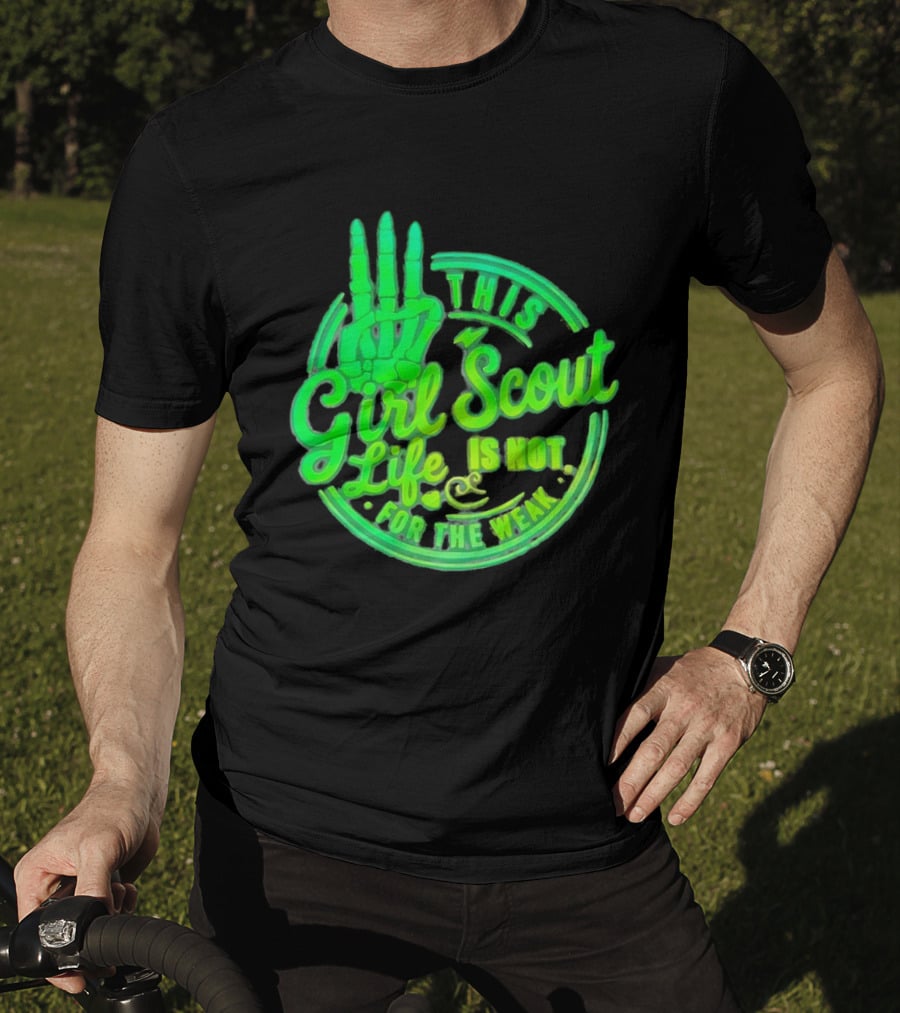 This Girl Scout Life Is Not For The Weak Skeleton Hand Green T-Shirt