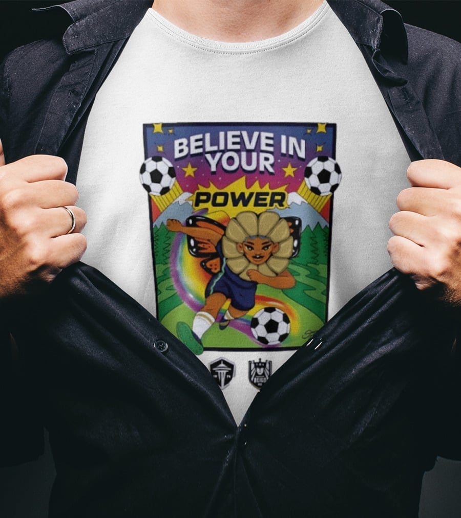 Believe In Your Power Soccer Seattle Reign FC Sports Empowerment T-Shirt
