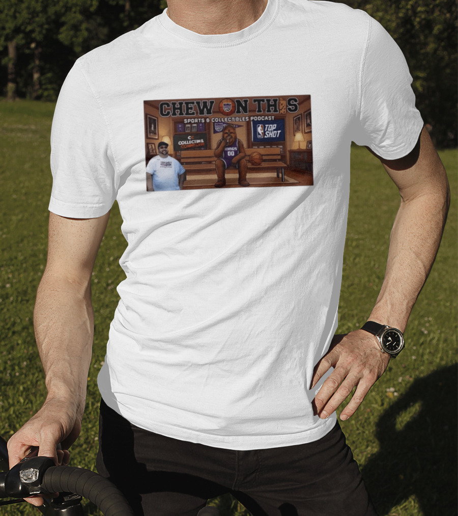 Chew On This Sports Collectibles Podcast Sacramento Kings Chewbacca 00 Jersey Bench Top Shot Collecting Connect T-Shirt