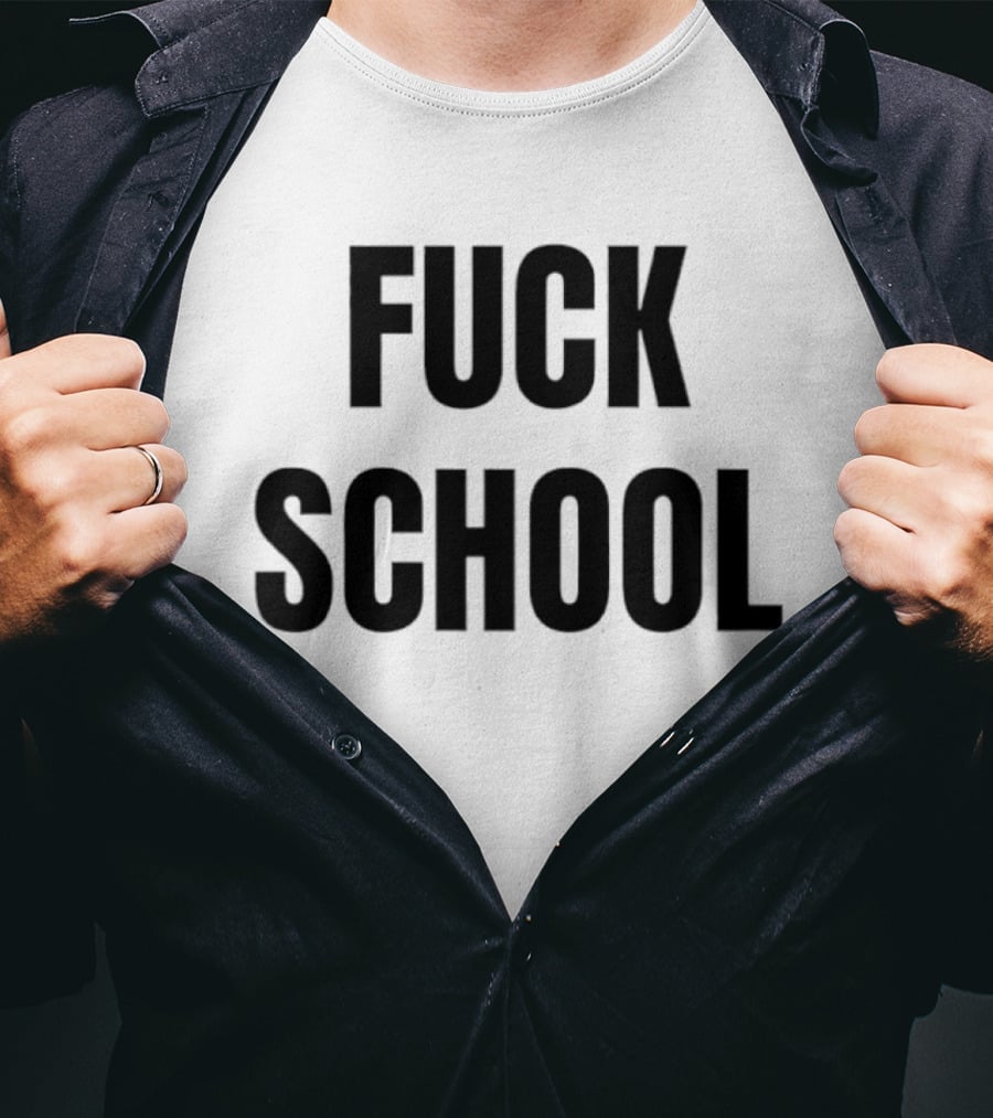 Fuck School T-Shirt