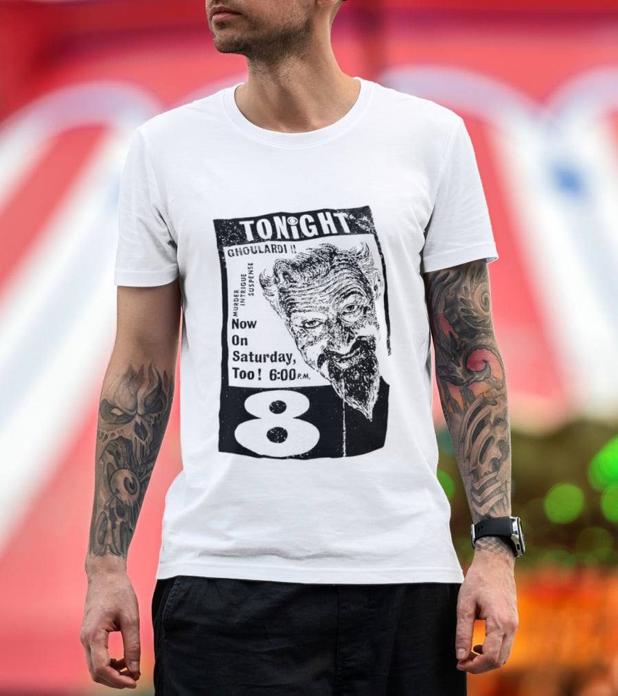 Tonight Ghoulardi Murder Intrigue Suspense Saturday 6 00 PM 8 T-Shirt