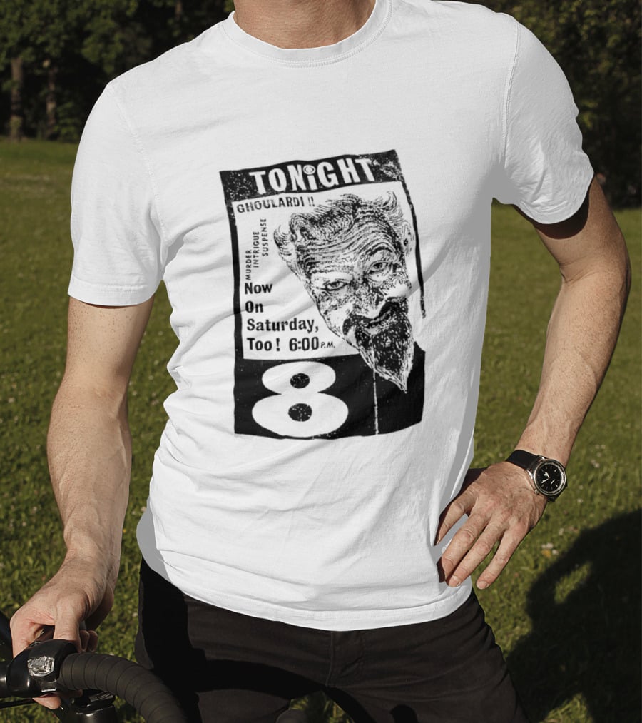 Tonight Ghoulardi Murder Intrigue Suspense Saturday 6 00 PM 8 T-Shirt