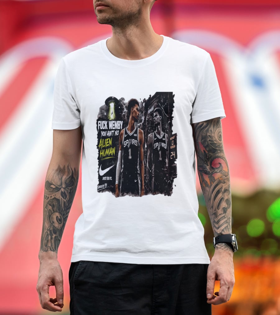 Fuck Wemby You Ain't No Alien Human Spurs Just Do It Ufo T-Shirt