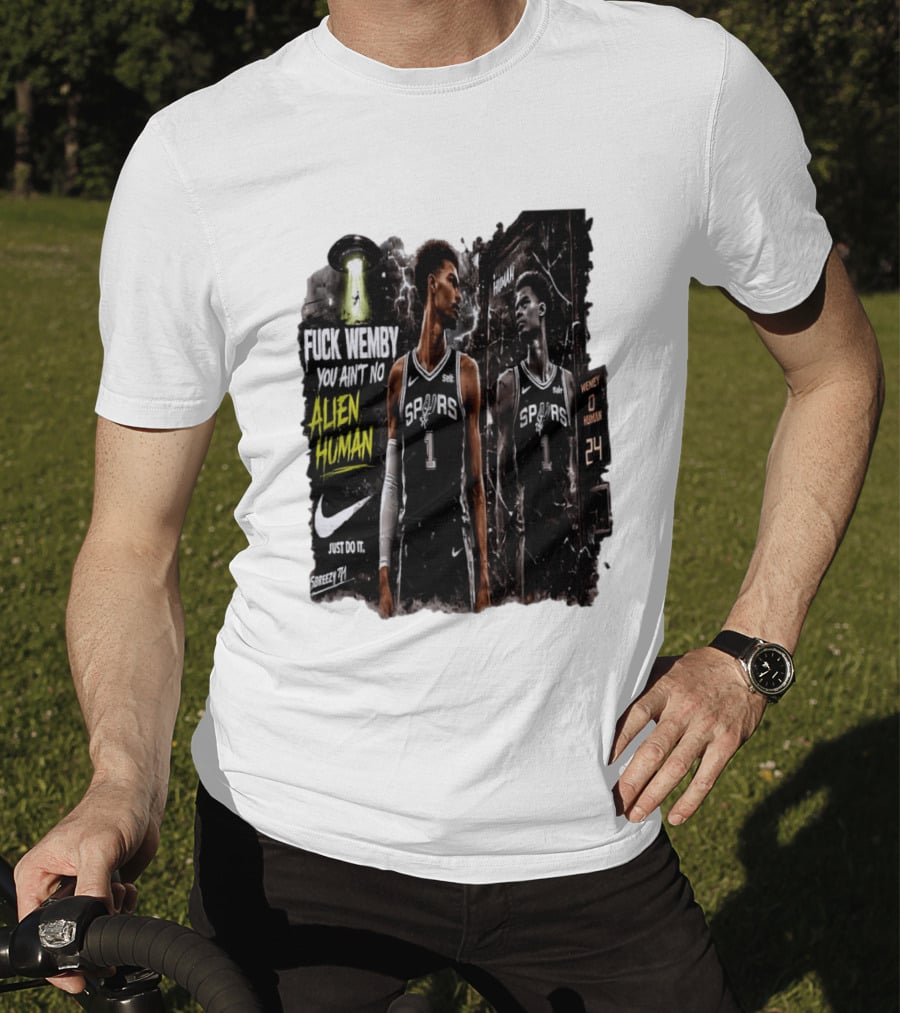 Fuck Wemby You Ain't No Alien Human Spurs Just Do It Ufo T-Shirt