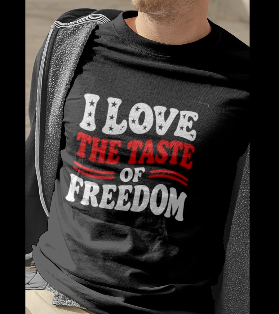I Love The Taste Of Freedom Patriotic Bold Red White T-Shirt