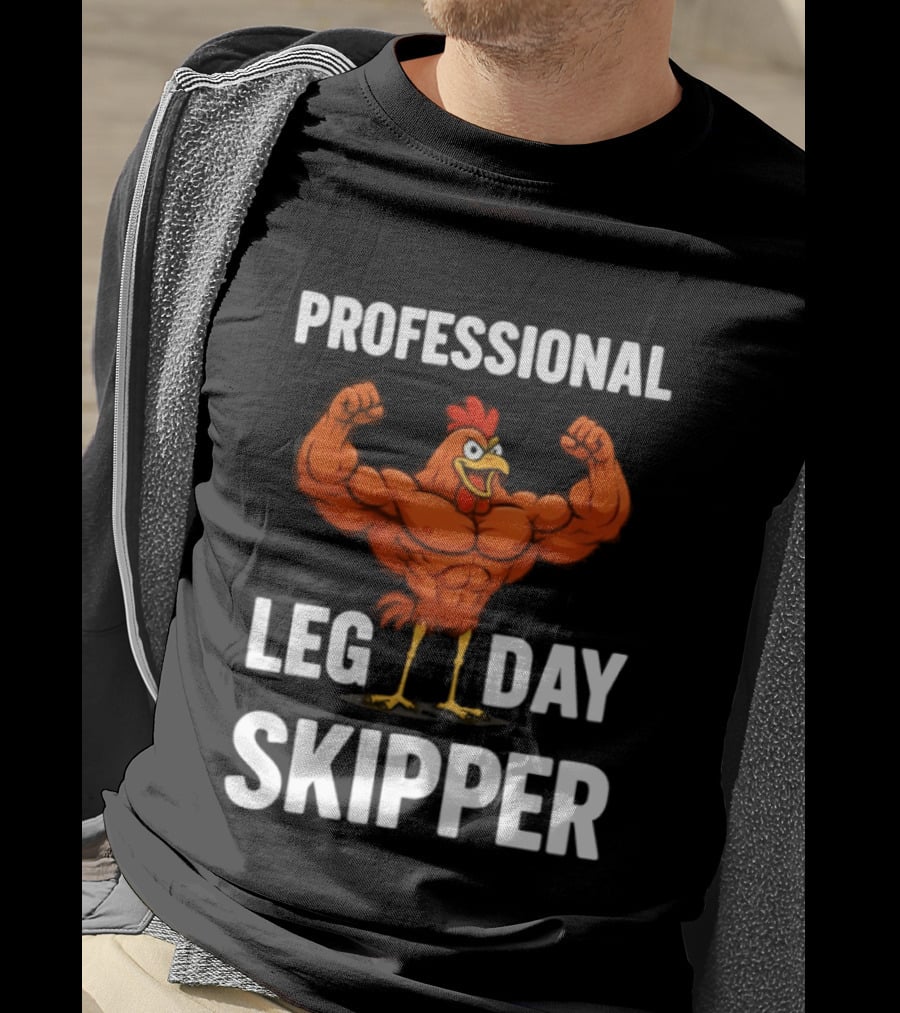 Professional Leg Day Skipper Buff Chicken Gym Humor T-Shirt