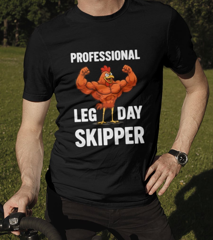 Professional Leg Day Skipper Buff Chicken Gym Humor T-Shirt