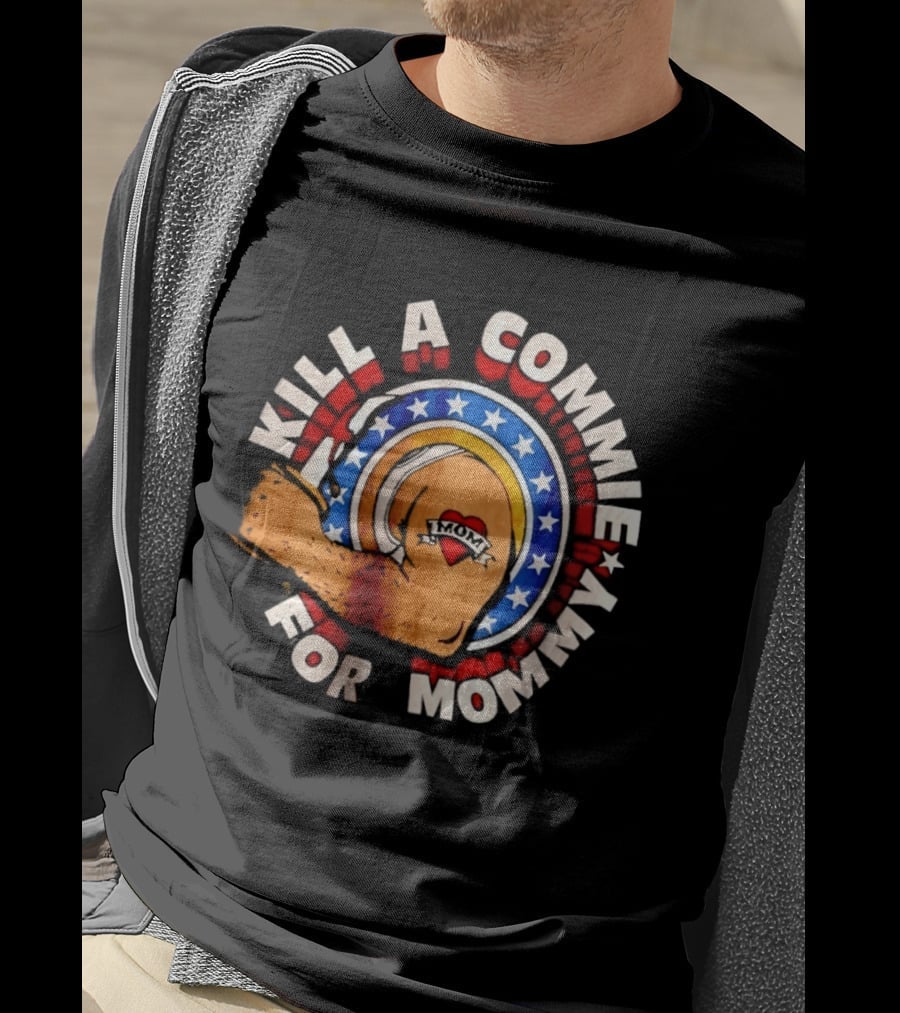 Kill A Commie For Mommy Hammer Arm Stars Tattoo Heart T-Shirt