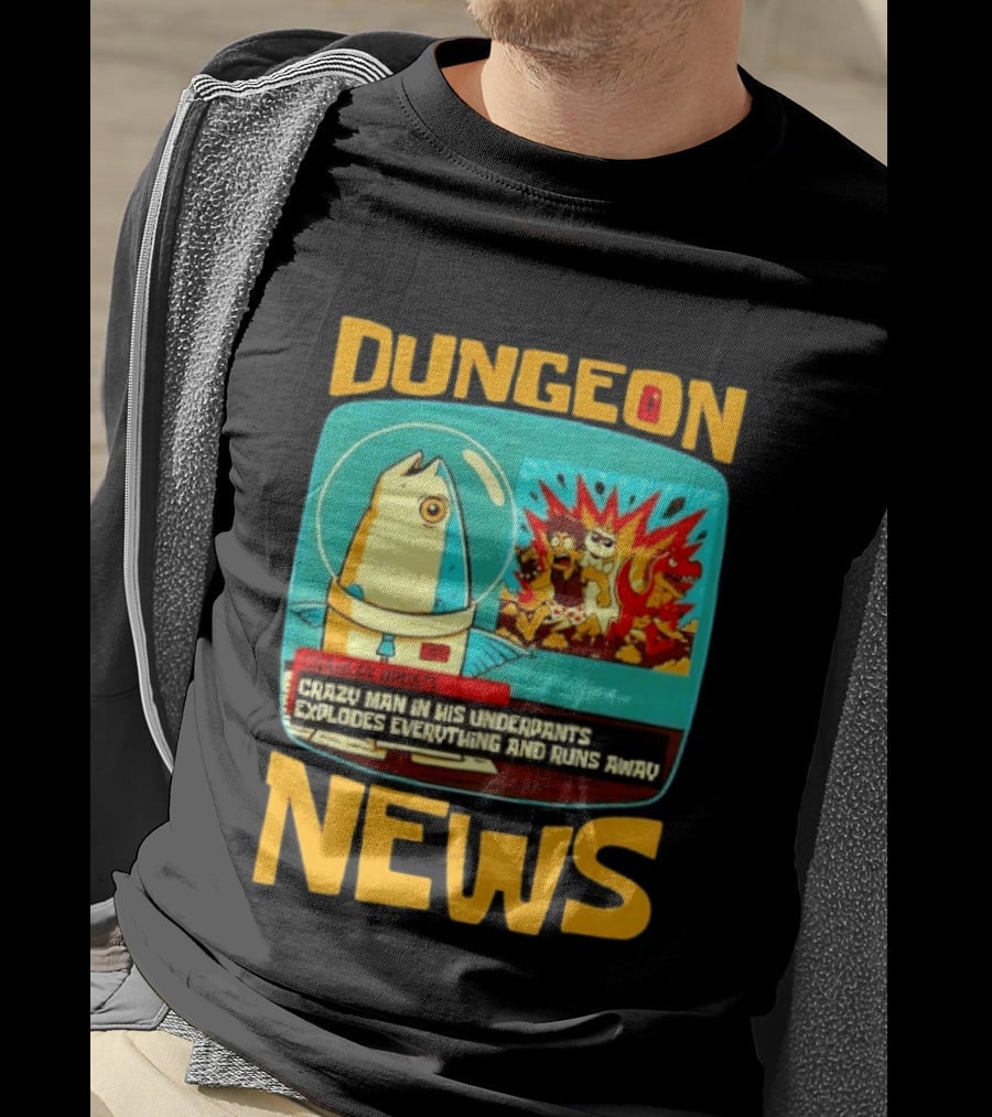 Dungeon Crazy Man In His Underpants Explodes Everything And Runs Away News T-Shirt