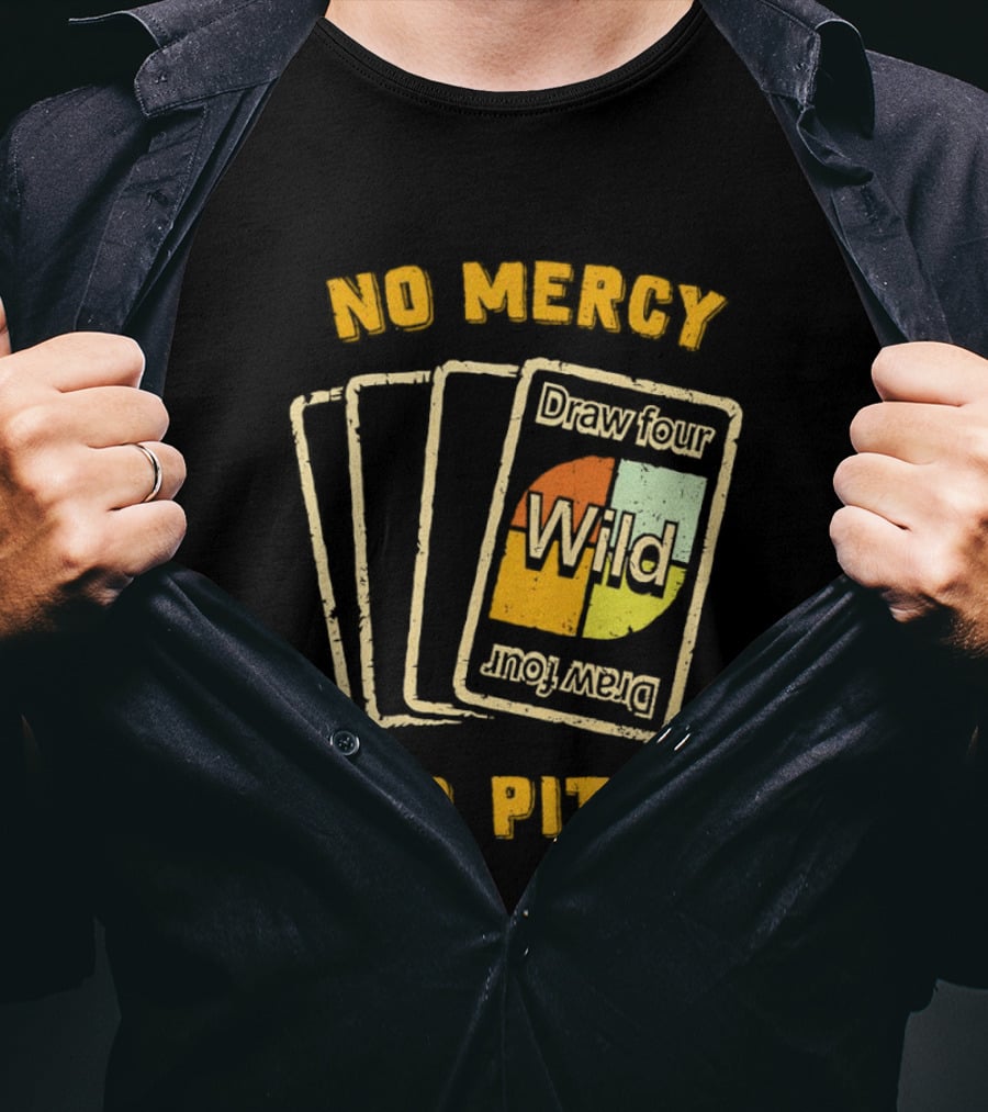 No Mercy No Pity Draw Four Wild Card Game Humor T-Shirt