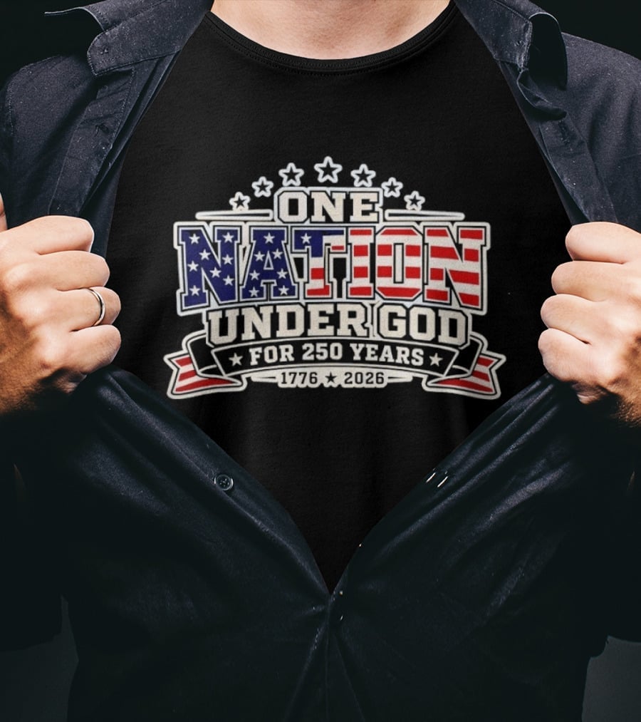One Nation Under God 250 Years 1776 2026 Patriotic Stars And Stripes Celebration T-Shirt