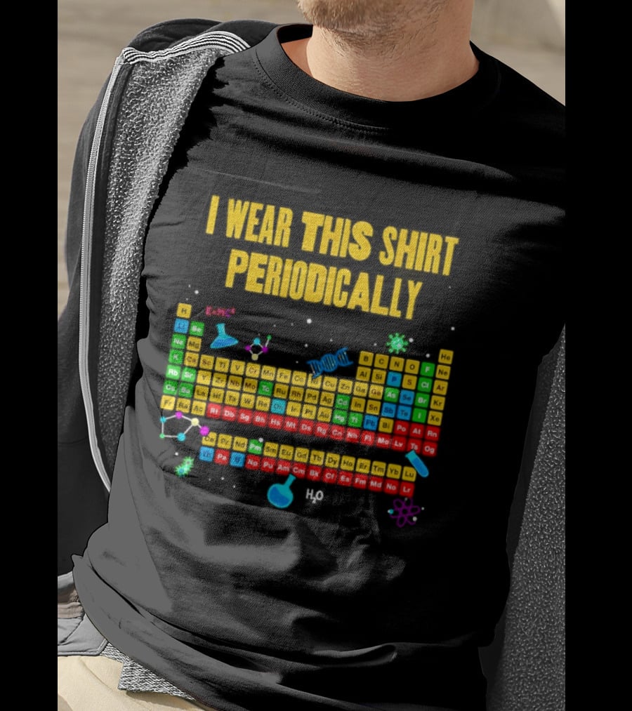 I Wear This Periodically Fun Periodic Table Science T-Shirt